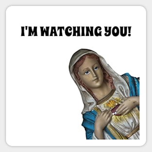 I'm Watching You - Virgin Mary Saw That Funny Meme. Sticker